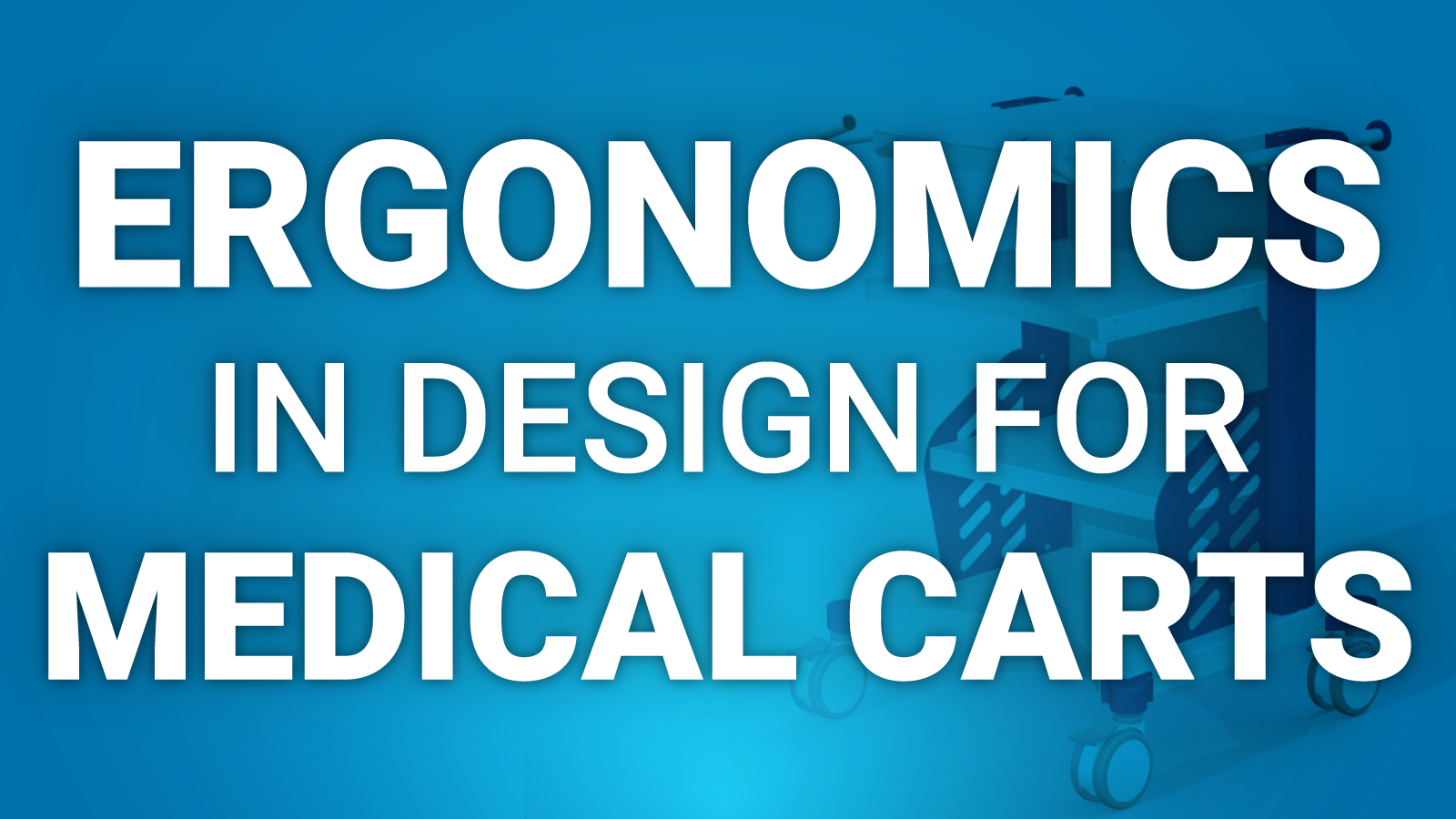 ergonomics in design for medical carts